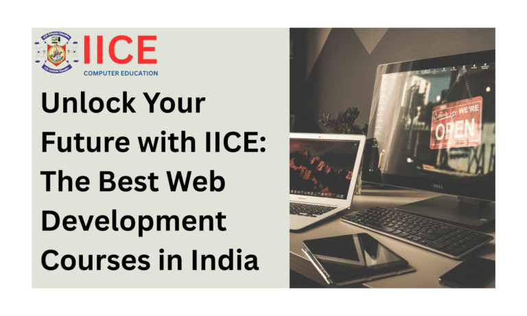 Unlock Your Future with IICE: The Best Web Development Courses in India